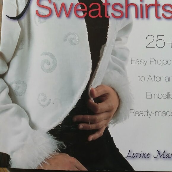 Fashion Sweatshirts 25+ Easy Projects to Alter and Embellish Lorine Mason DIY - Picture 4 of 4